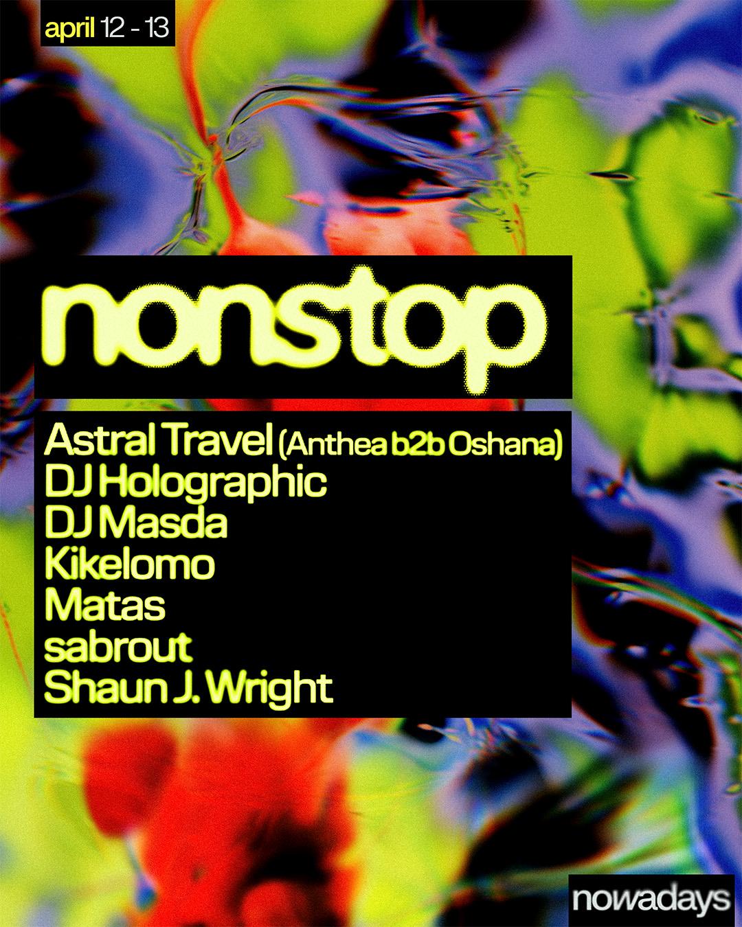 Nonstop: Astral Travel, Dj Holographic, Dj Masda, Kikelomo, Matas, Sabrout, Shaun J. Wright