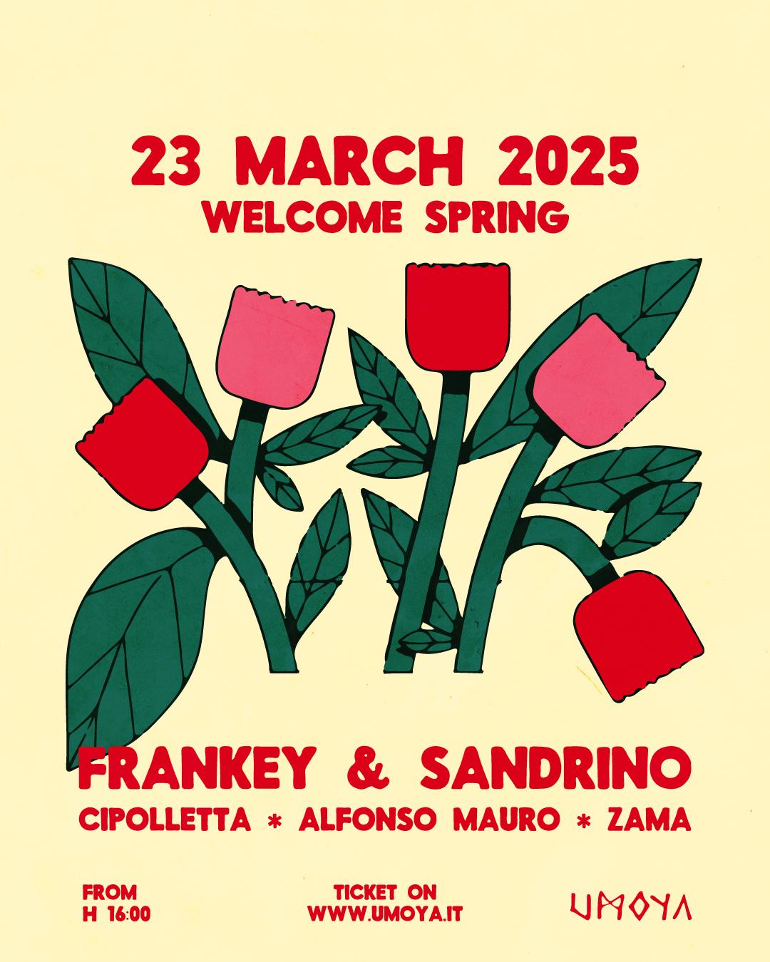 Welcome Spring Frankey & Sandrino + Cipolletta + Alfonso Mauro + Zama