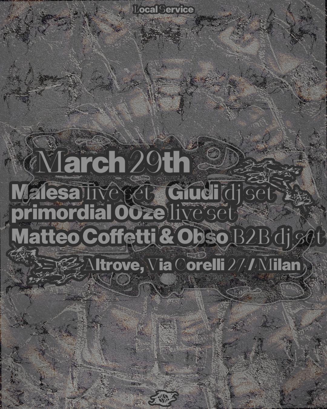 Local Service W// Malesa Live, Primordial Ooze Live, Matteo Coffetti B2B Obso, Giudi