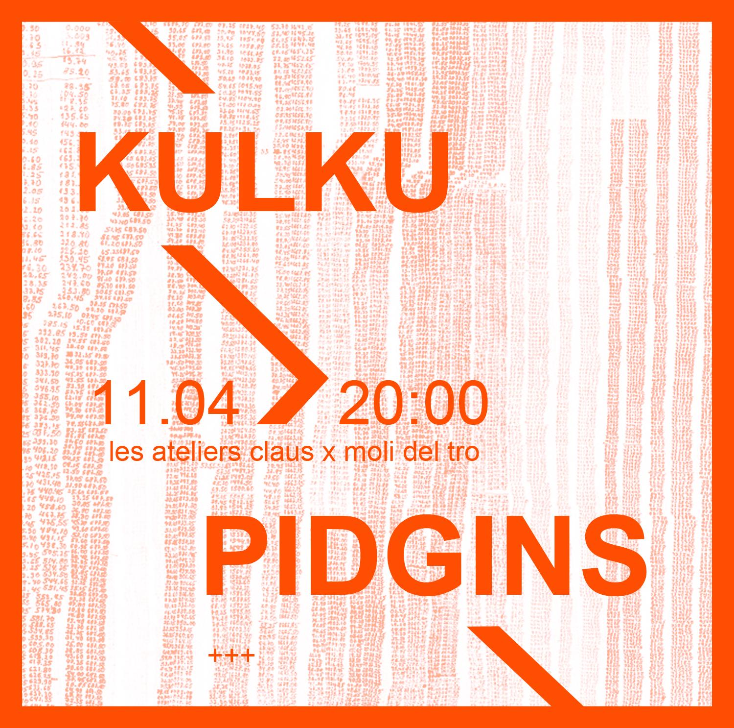 Kulku + Pidgins + Moli Del Tro