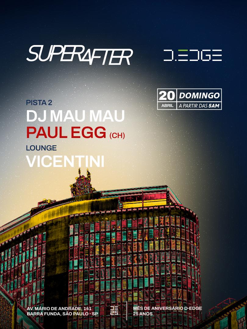 Superafter D-Edge Sp Pres.: Dj Mau Mau . Paul Egg . Vicentini