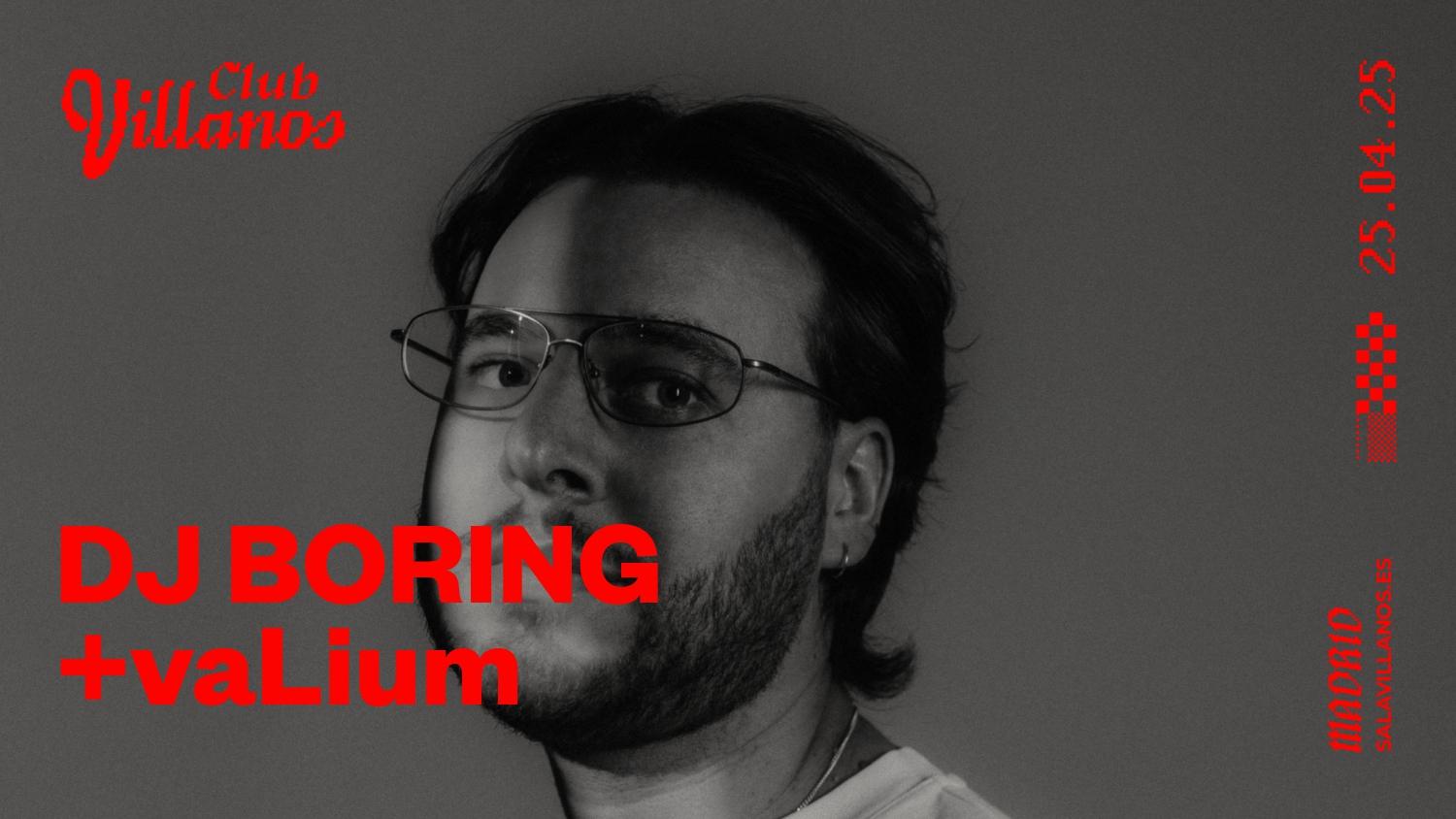 Club Villanos Presenta: Dj Boring + Valium