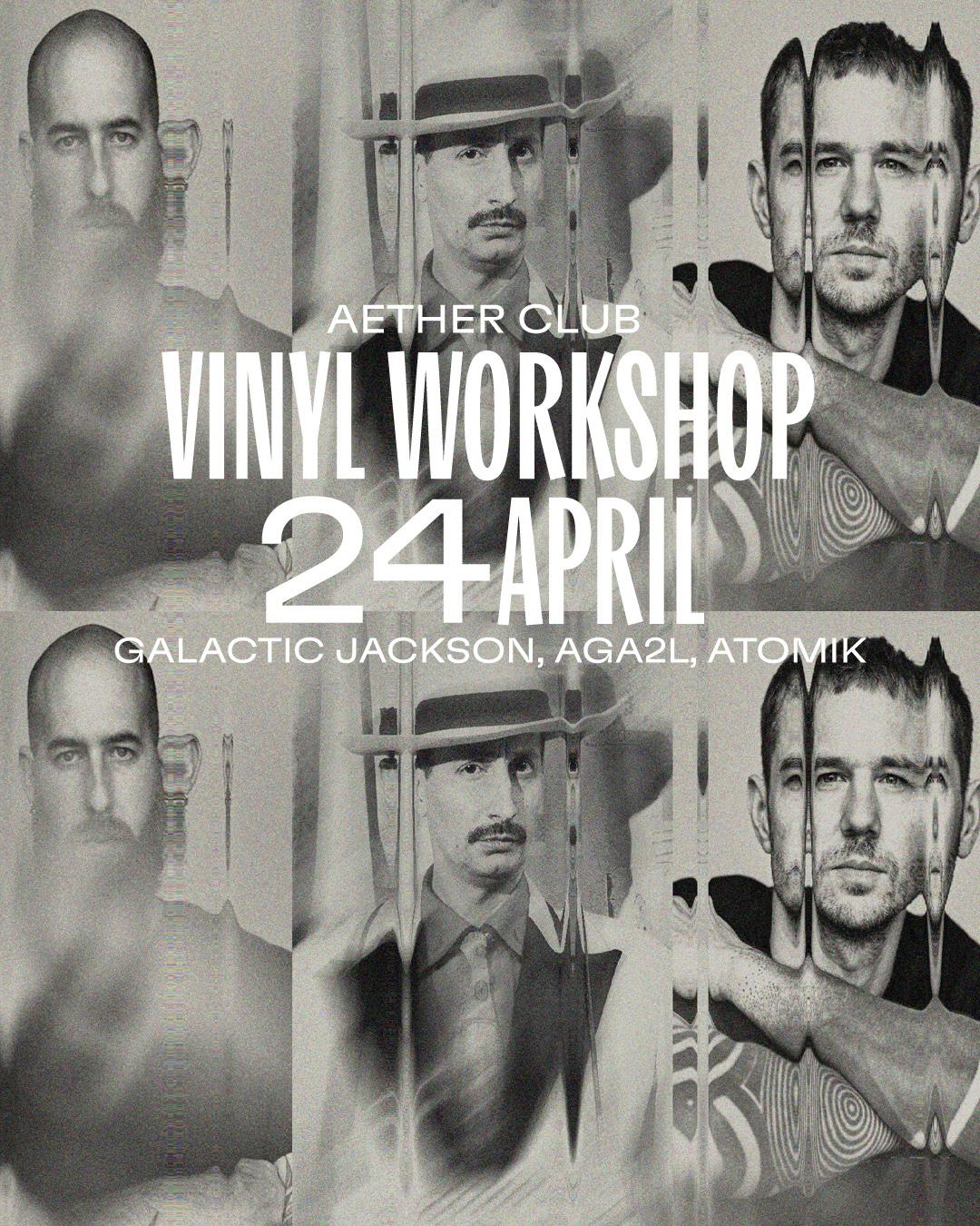 Vinyl Workshop With Galactic Jackson, Aga2L, Atomik