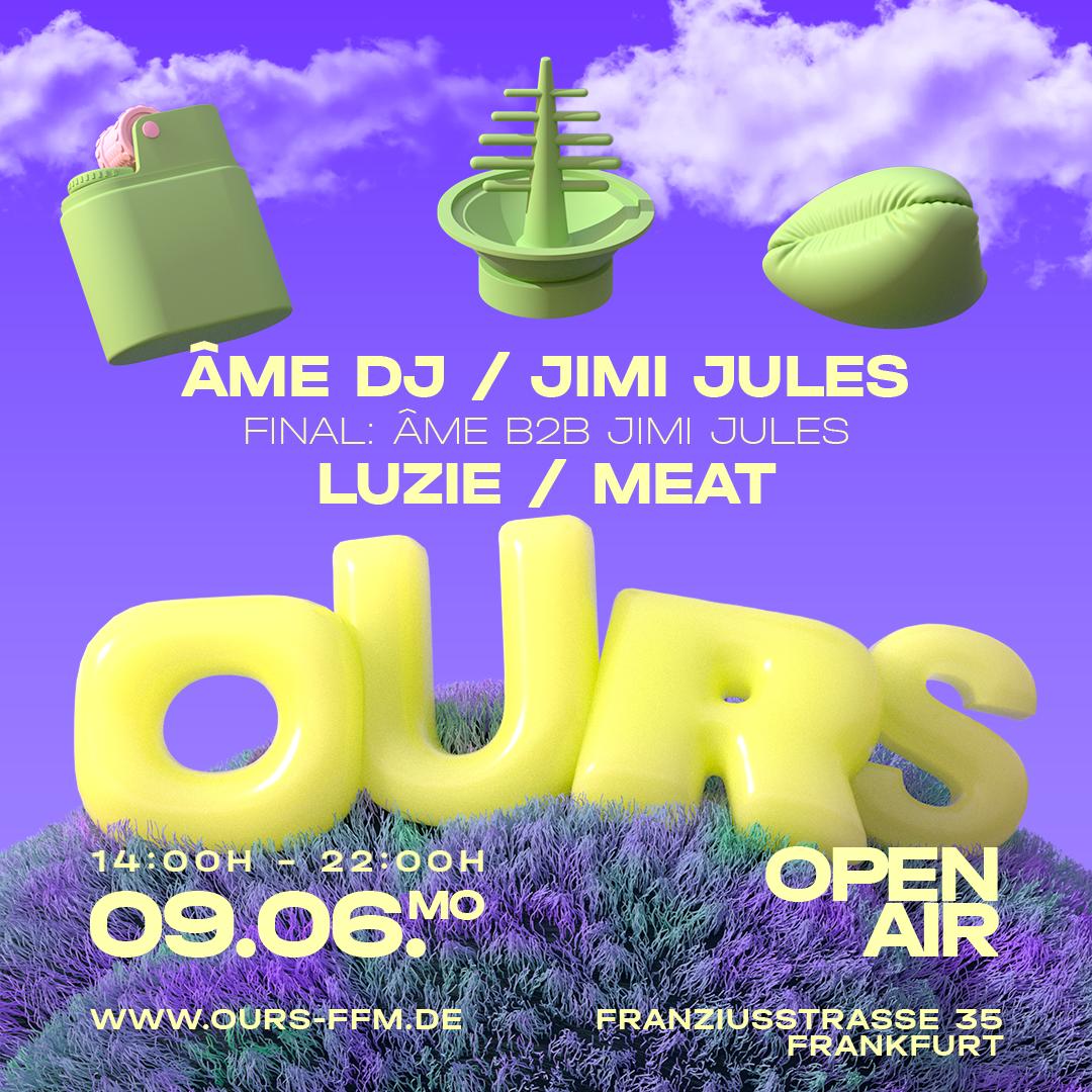 Ours Open Air: Âme Dj / Jimi Jules / Luzie / Meat
