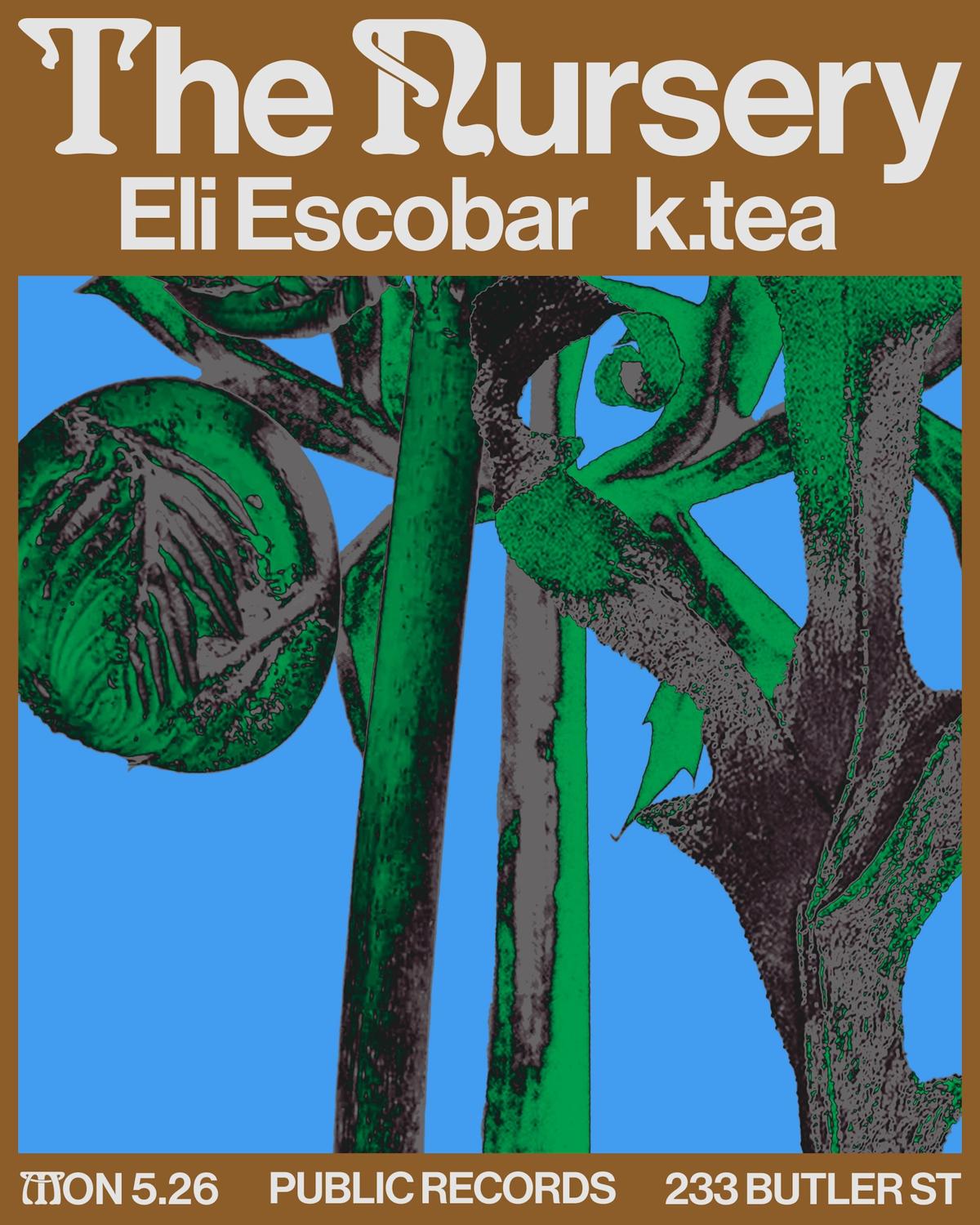 The Nursery: Eli Escobar + K.Tea