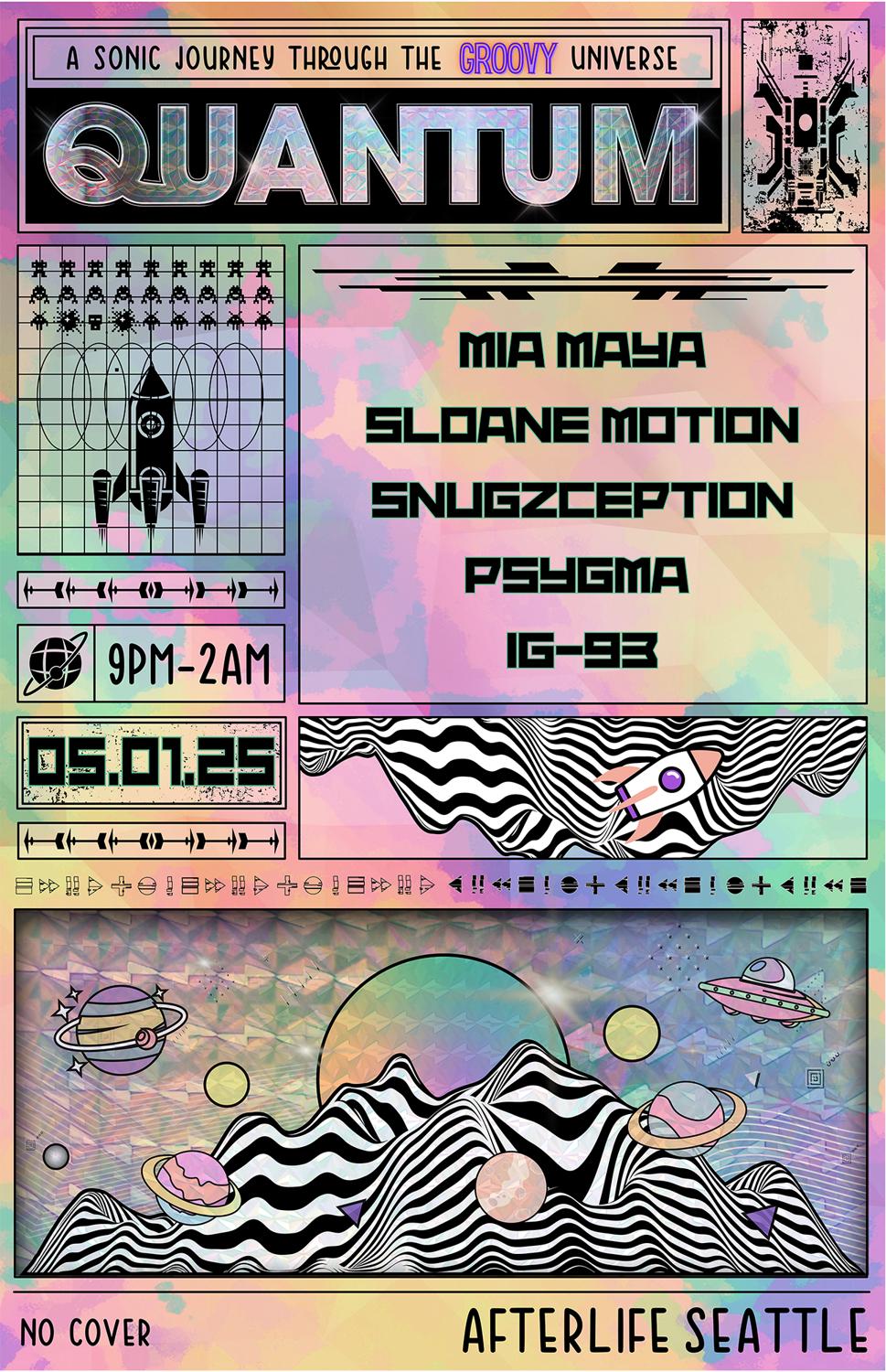 Quantum! † Mia Maya † Sloane Motion † Snugzception † Psygma † Ig-93 †