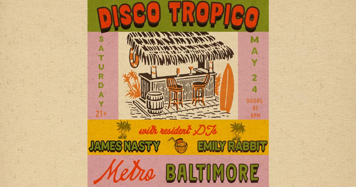 Disco Tropico With James Nasty + Emily Rabbit At Metro Baltimore