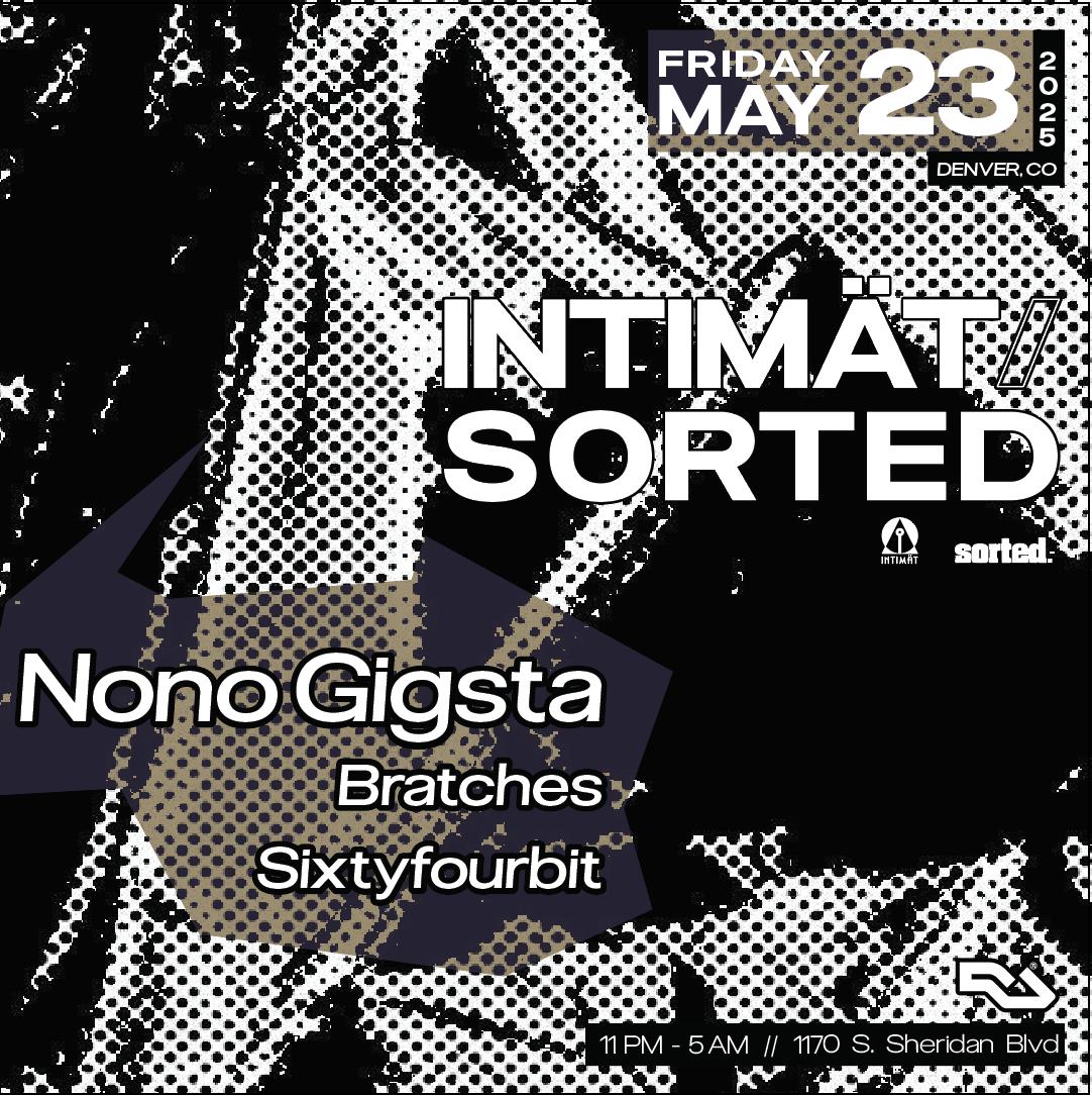 Intimat / Sorted Presents: Nono Gigsta, Bratches & Sixtyfourbit