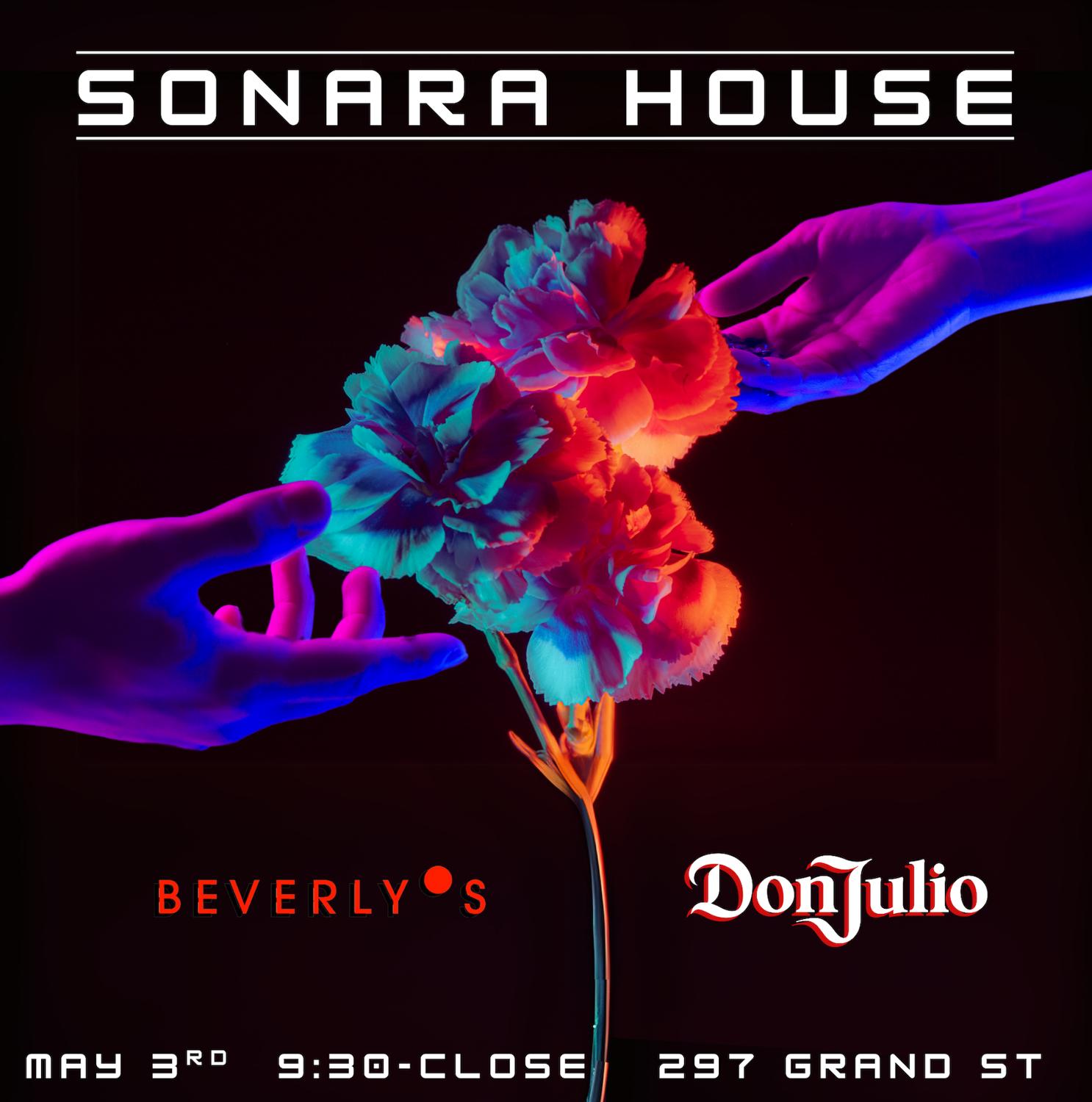 Sonara House In Full Bloom Ft. Don Julio