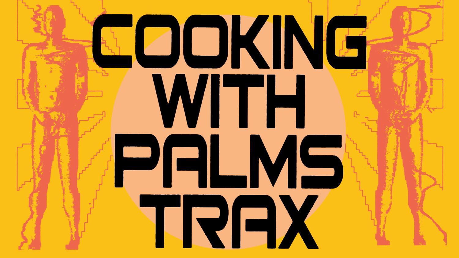 Else X Cooking With Palms Trax