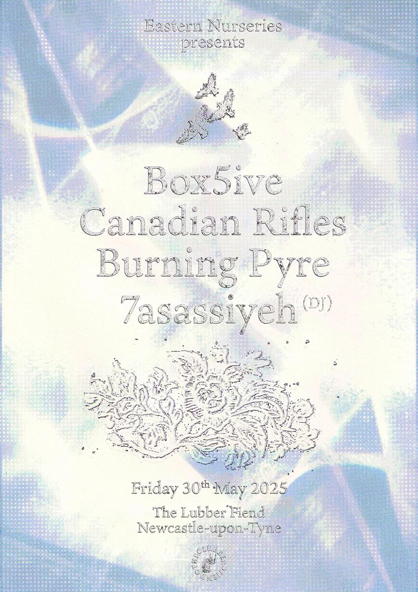 Eastern Nurseries Presents: Box5Ive, Canadian Rifles, Burning Pyre & 7Asassiyeh