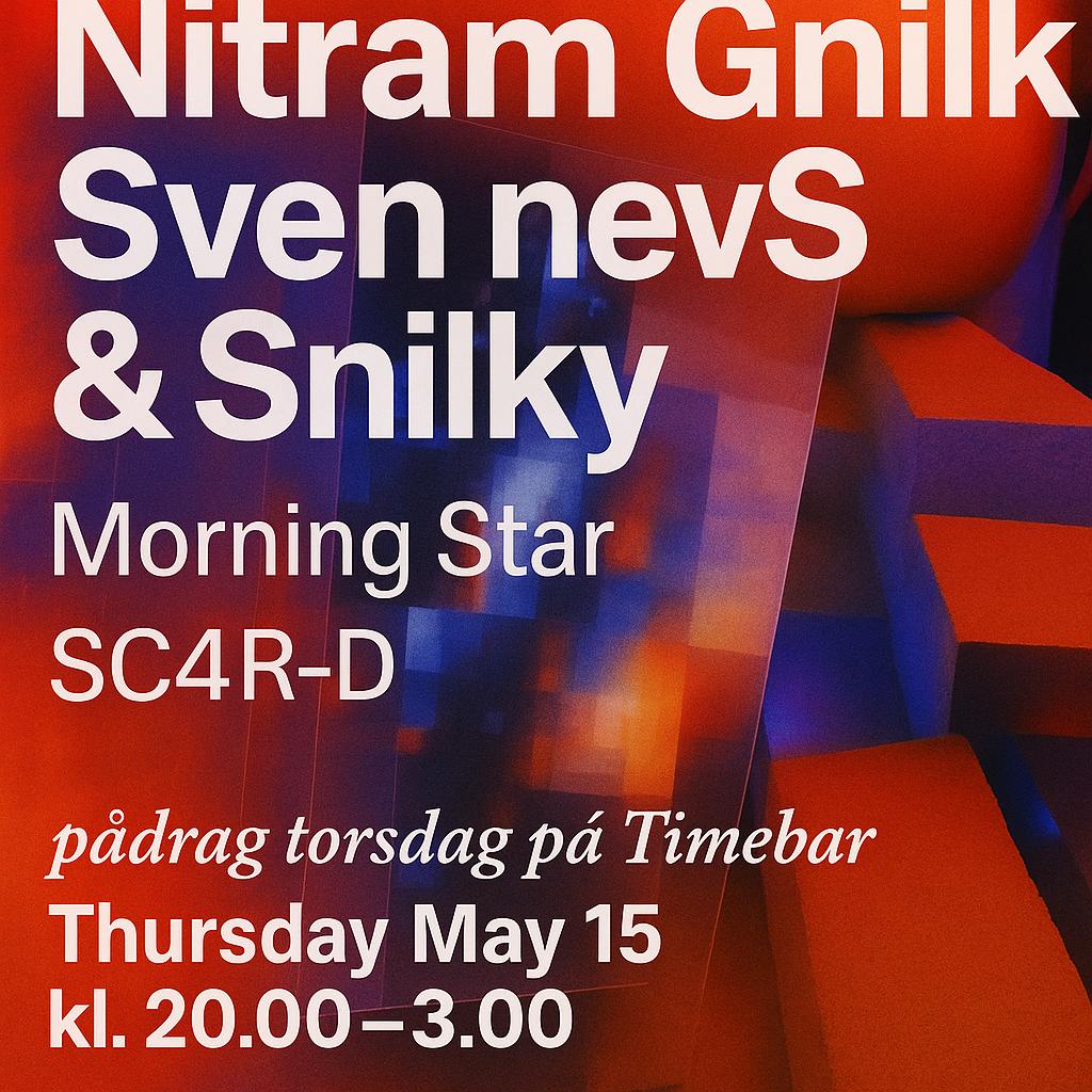 Nitram Gnilk, Sven Nevs & Snilky, Morning Star, Sc4R-D Pådrag Torsdag På Timebar