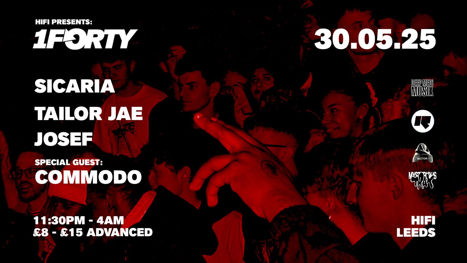 Hifi Presents: 1Forty With Sicaria, Commodo & Tailor Jae