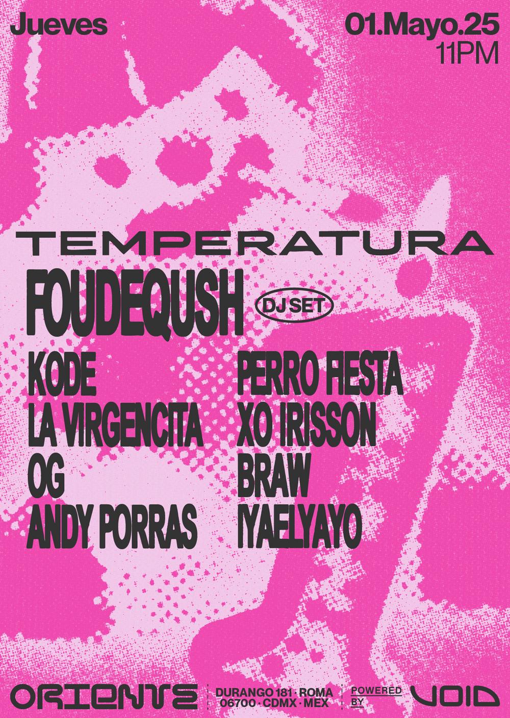 Temperatura: Foudeqush (Dj Set), Kode, La Virgencita, Og, Andy Porras, Perro Fiesta Y Más