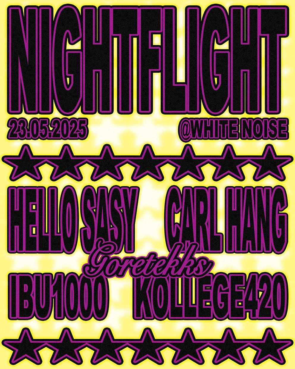Nightflight W/ Hello Sasy & Carl Hang