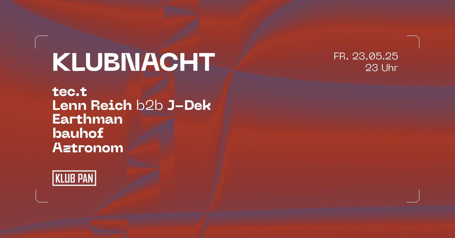 Pan Resident Klubnacht With Tec.T X Lenn Reich B2B J-Dek X Earthman X Bauhof B2B Aztronom