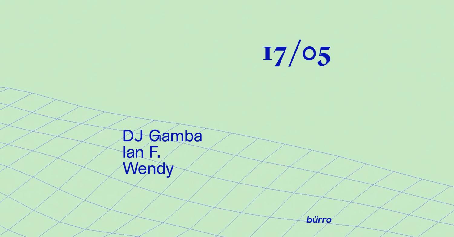 Bürro With Dj Gamba, Ian F., Wendy