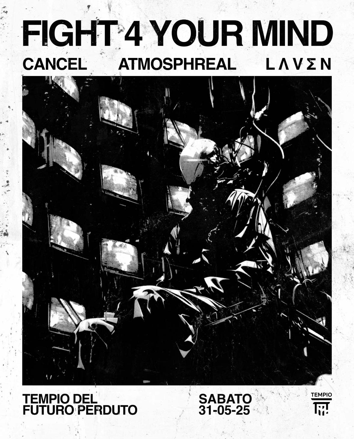 Fight 4 Your Mind: Cancel, Atmosphreal, Lʌvσn