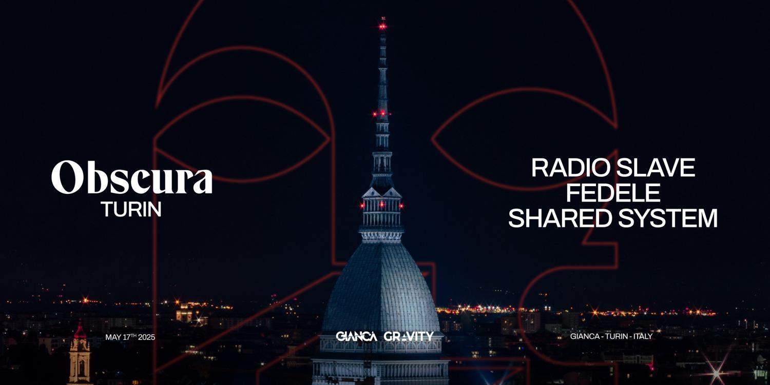 Obscura Turin: Radio Slave + Fedele + Shared System