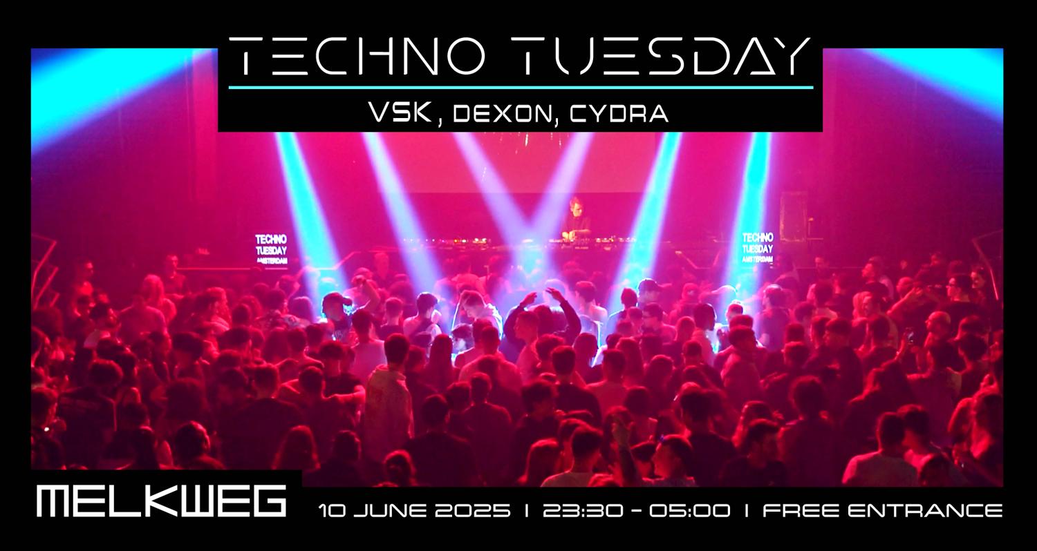Techno Tuesday Amsterdam, Vsk, Dexon, Cydra