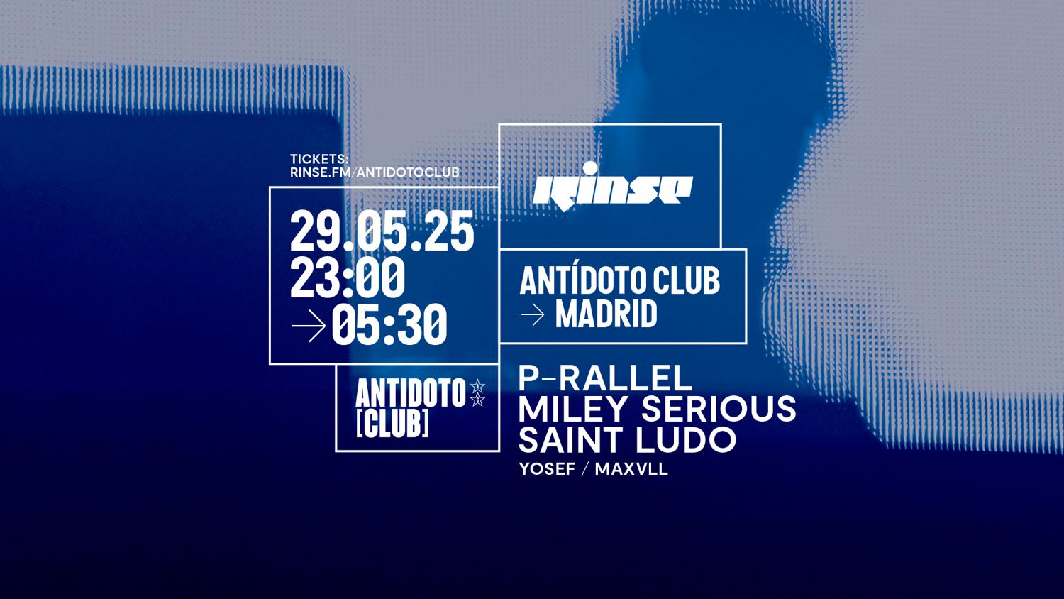 Antidoto Club X Rinse Fm: P-Ralell + Miley Serious + Saint Ludo