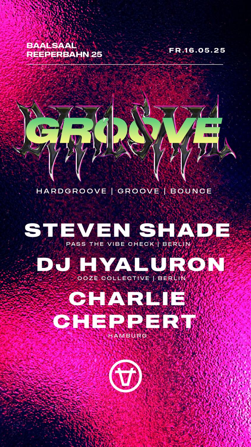 Groove #7 With Dj Hyaluron, Steven Shade, Charlie Cheppert
