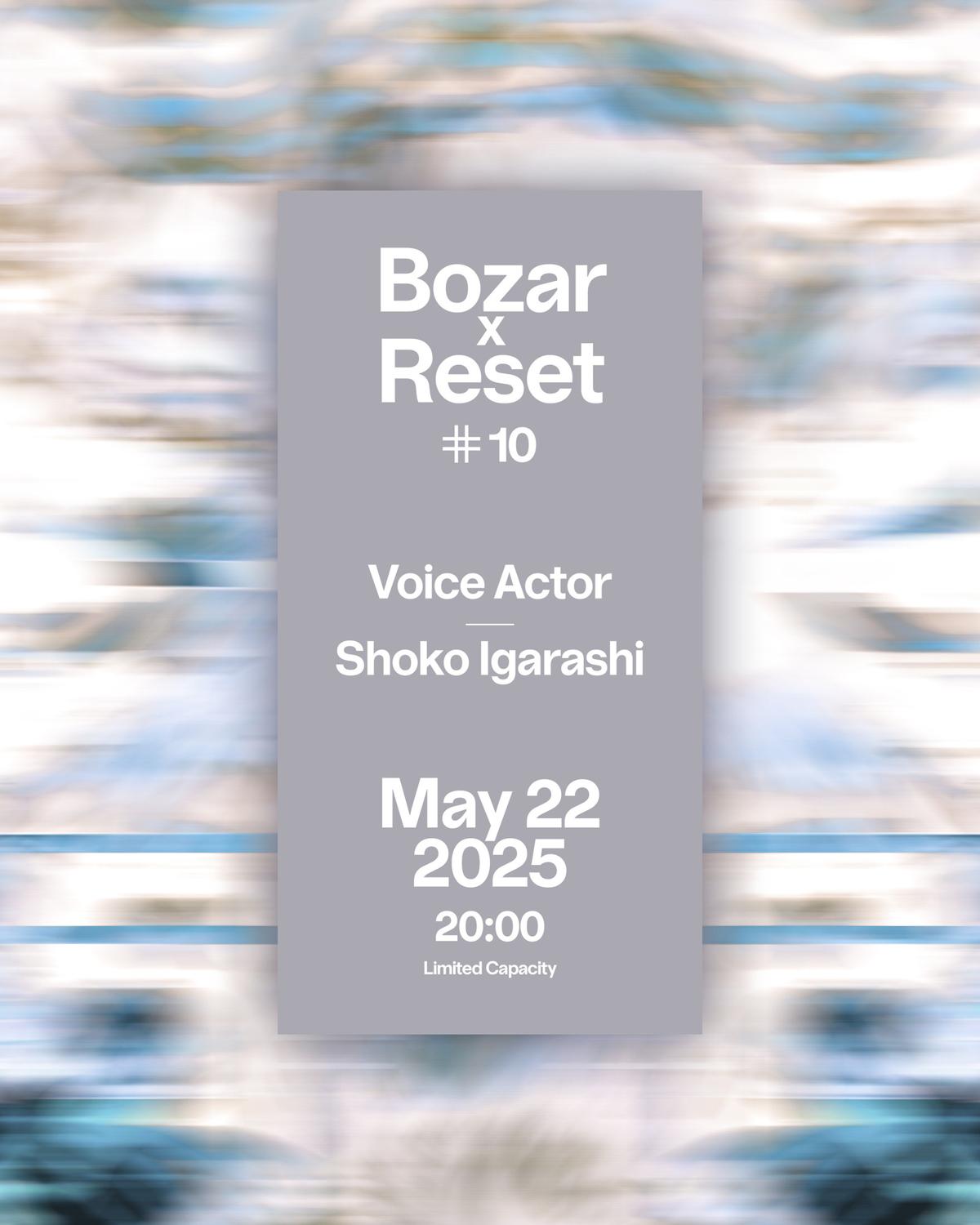 Bozar X Reset #10 - Voice Actor, Shoko Igarashi