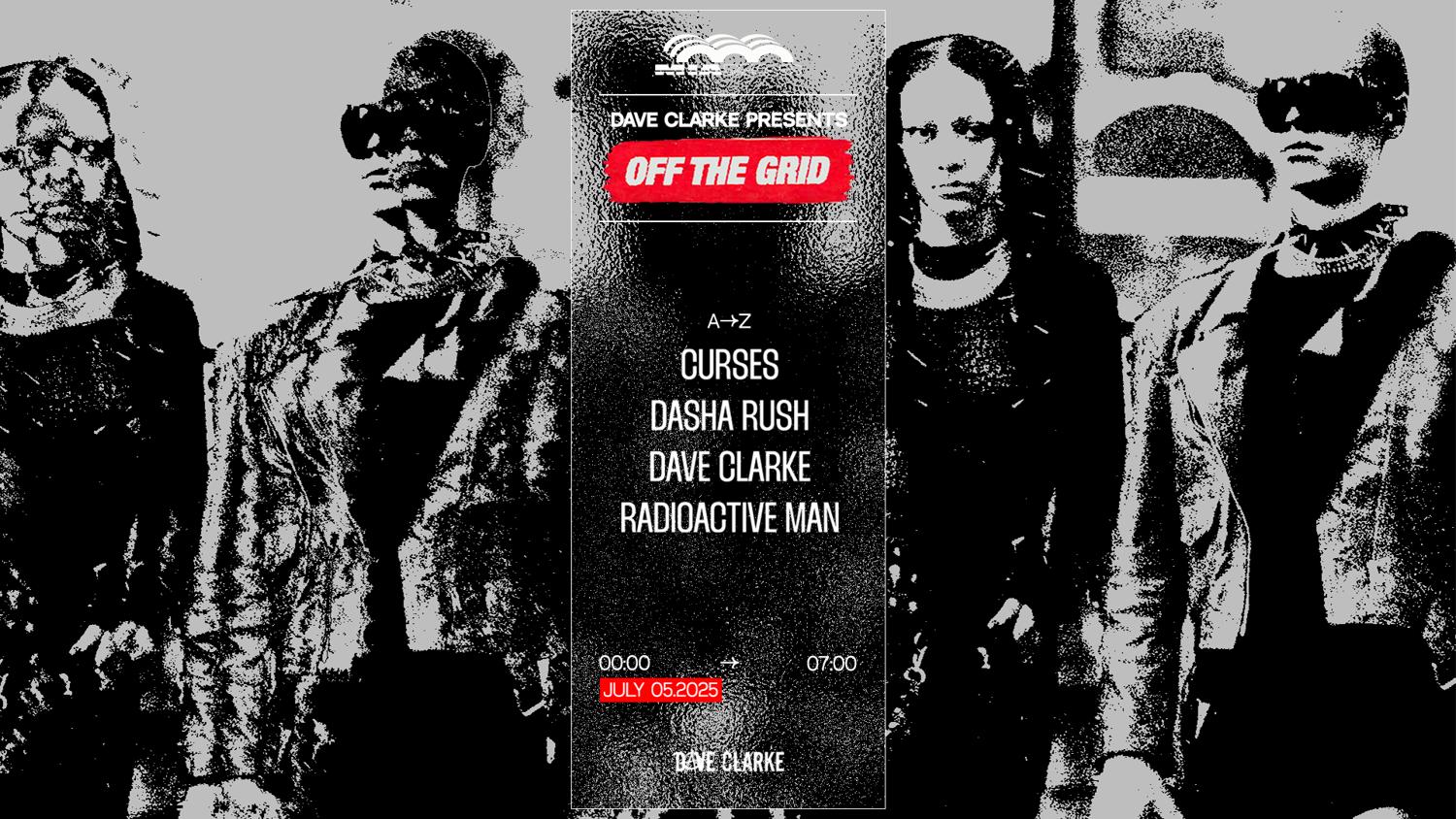 Off The Grid: Dave Clarke, Dasha Rush, Curses, Radioactive Man