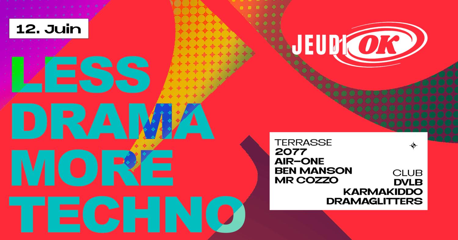 Jeudi Ok: Less Drama More Techno