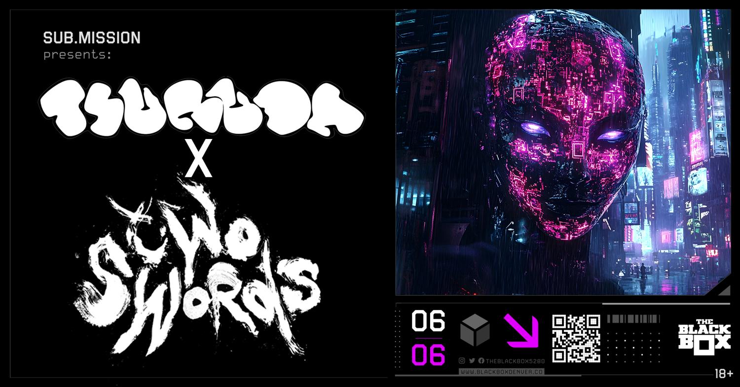 Sub.Mission Presents: Tsuruda X Two Swords