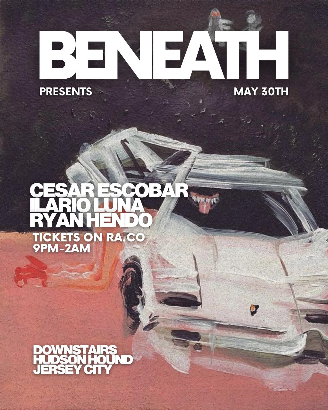 Beneath Presents: Cesar Escobar, Ilario Luna, Ryan Hendo