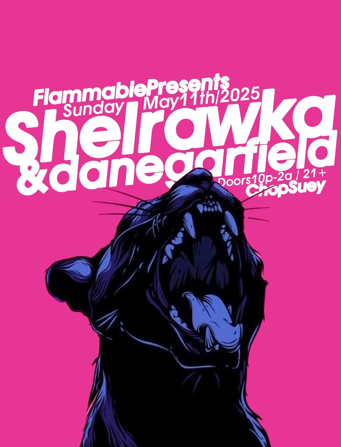 Flammable Presents: Shelrawka With Dane Garfield