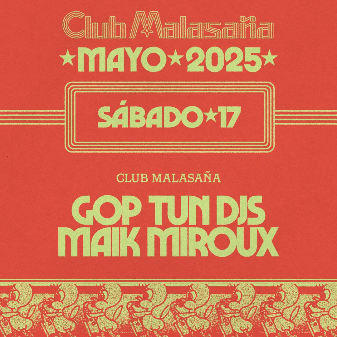 Club Malasaña Feat. Gop Tun + Maik Miroux