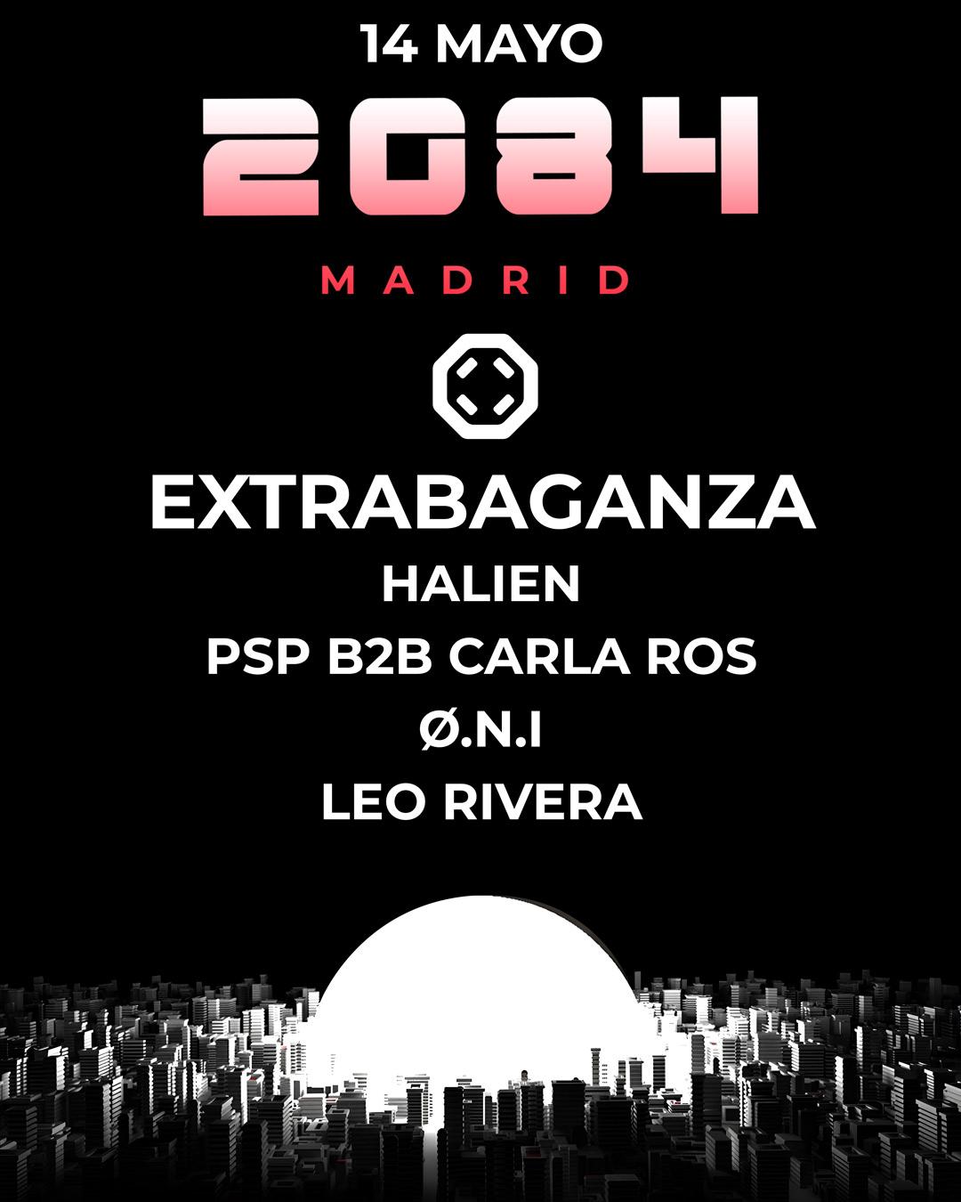 2084 Madrid - Extrabaganza + Psp B2B Carla Ros + Halien + Ø.N.I + Leo Rivera