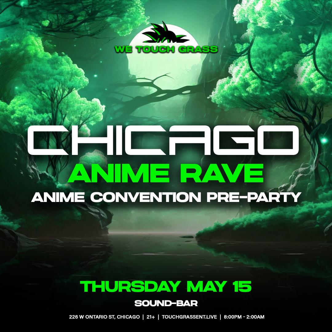 #Wetouchgrass Presents: Chicago Anime Rave