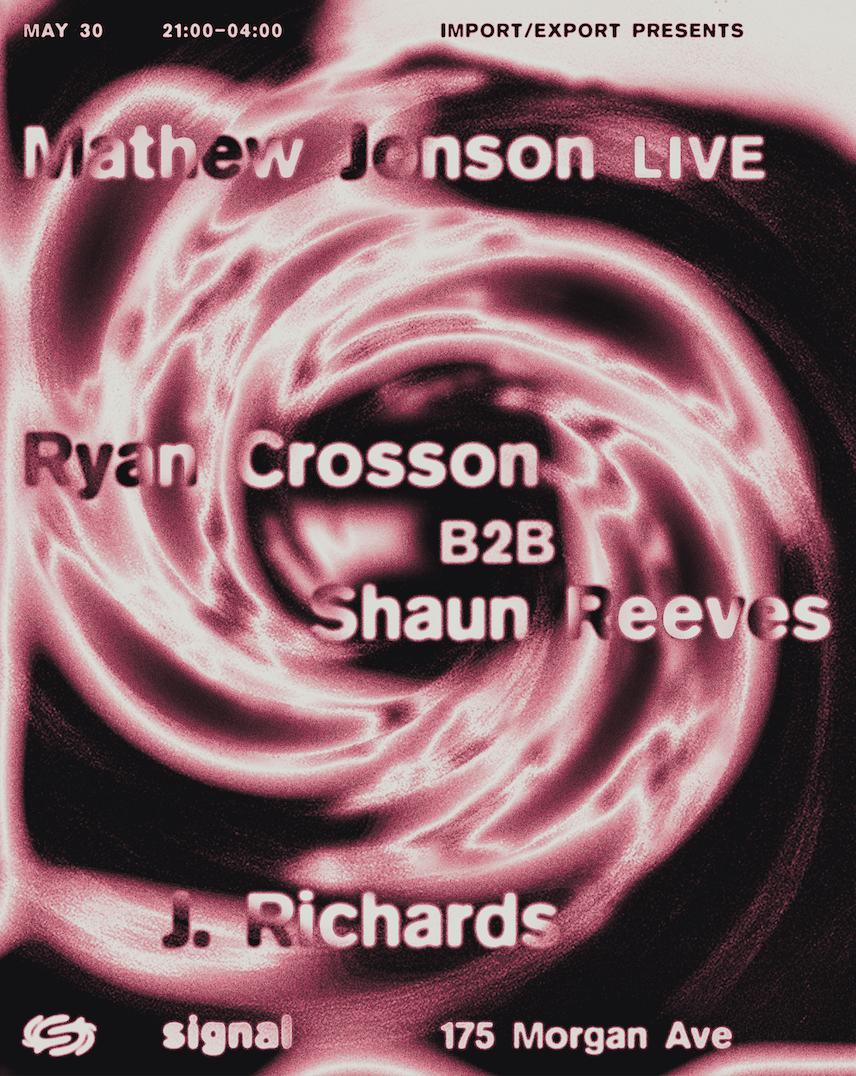 Signal X Import/Export: Mathew Jonson Live & Ryan Crosson B2B Shaun Reeves