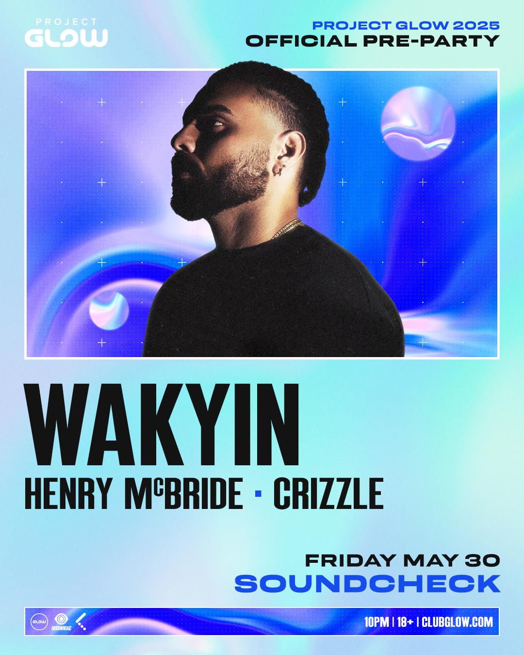 Project Glow Official Pre-Party: Wakyin