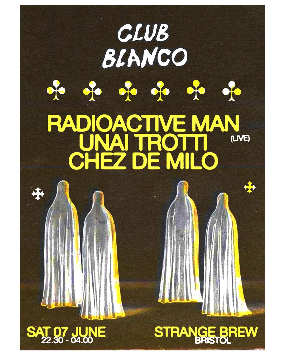 Club Blanco With Radioactive Man Live + Unai Trotti + Chez De Milo