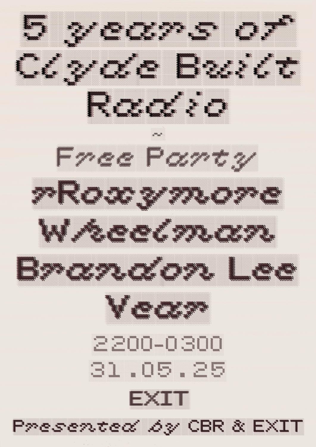 5 Years Of Clyde Built Radio Free Party: Rroxymore, Wheelman, Brandon Lee Vear
