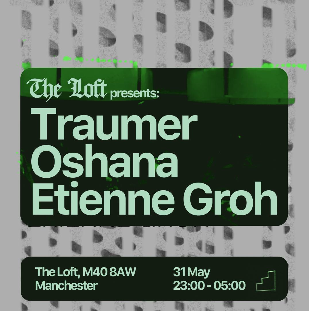 The Loft: Traumer, Oshana & Etienne Groh