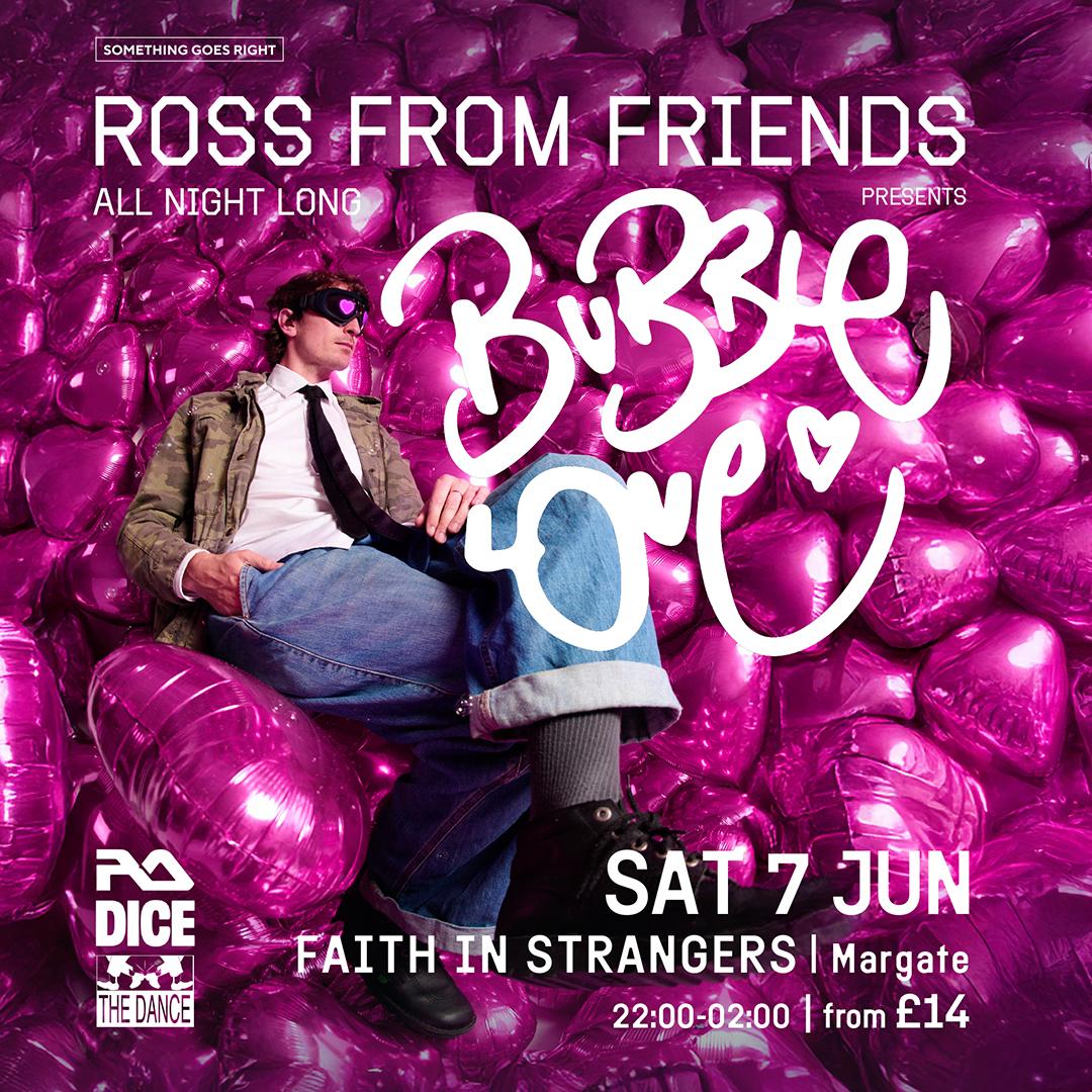 Ross From Friends: Bubble Love (All Night Long)