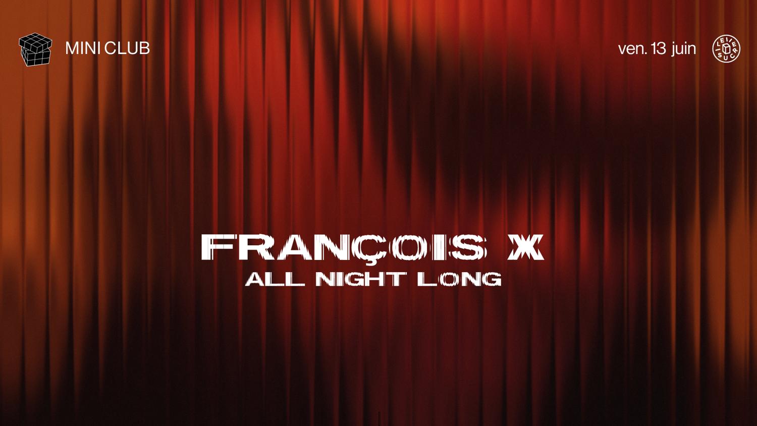 Mini Club: François X All Night Long