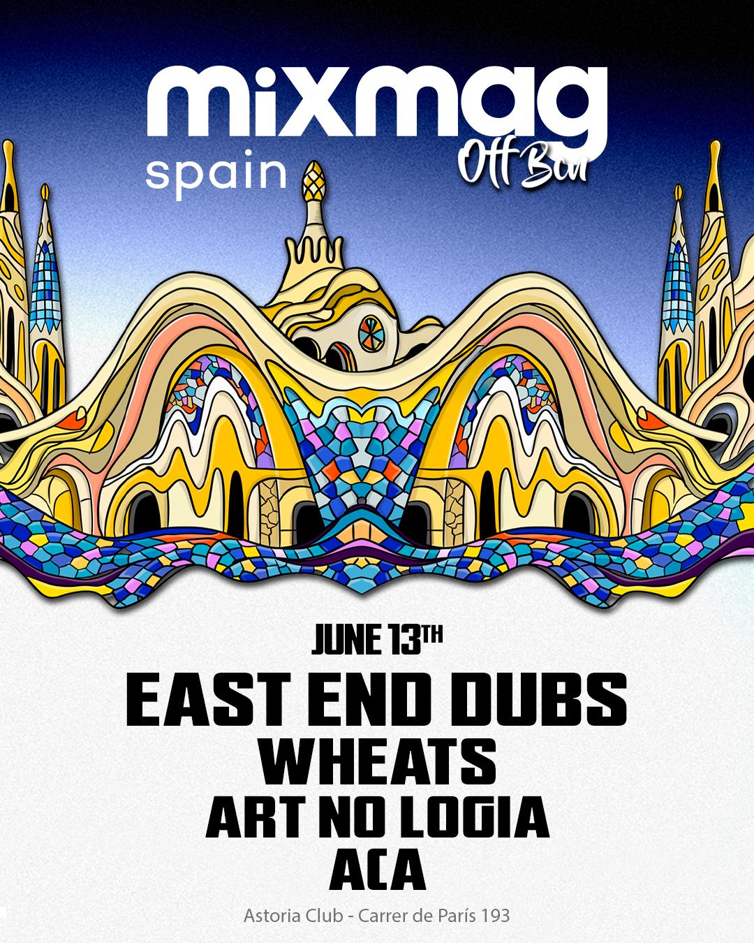 Mixmag Spain: East End Dubs, Wheats, Art No Logia, Aca