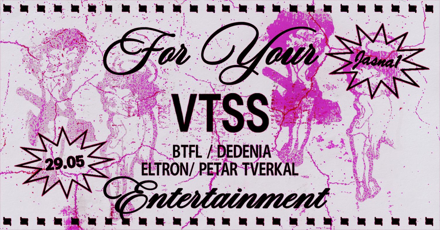 J1 - For Your Entertainment: Vtss, Btfl / Dedenia, Eltron, Petar Tverkal