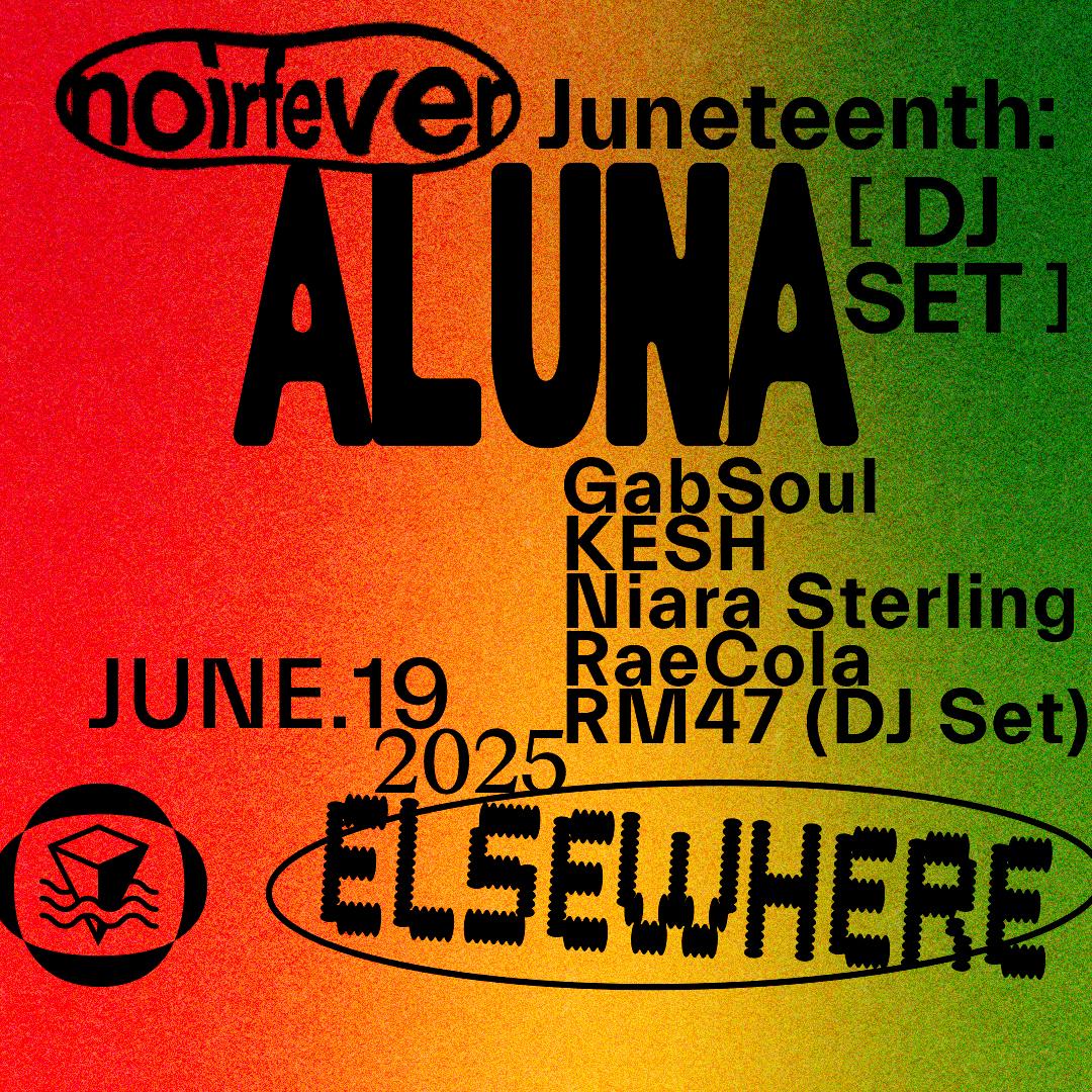 Noir Fever Juneteenth: Aluna, Gabsoul, Kesh, Niara Sterling, Raecola, Rm47