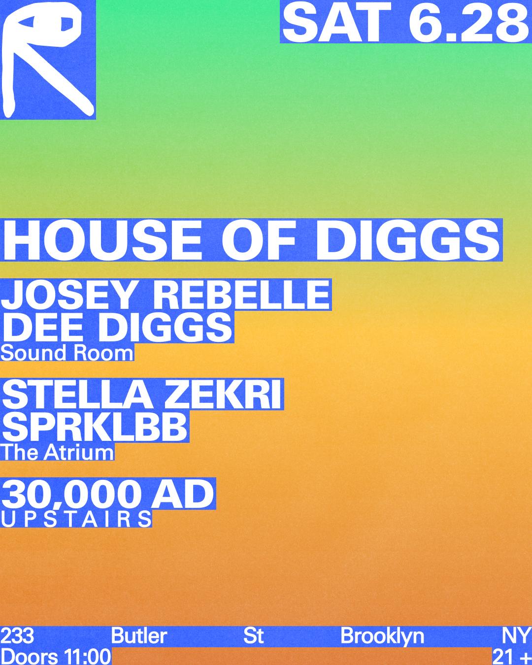 House Of Diggs: Josey Rebelle + Dee Diggs / Stella Zekri + Sprklbb / 30,000 Ad