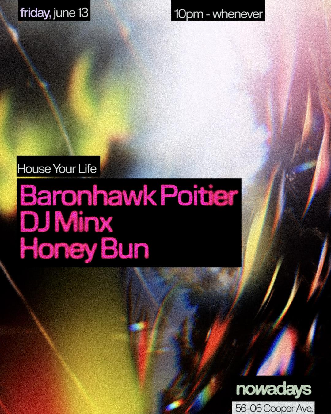 House Your Life: Baronhawk Poitier, Dj Minx, Honey Bun