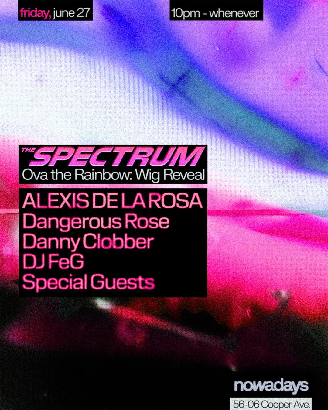 The Spectrum: Alexis De La Rosa, Dangerous Rose, Danny Clobber, Dj Feg, Special Guests