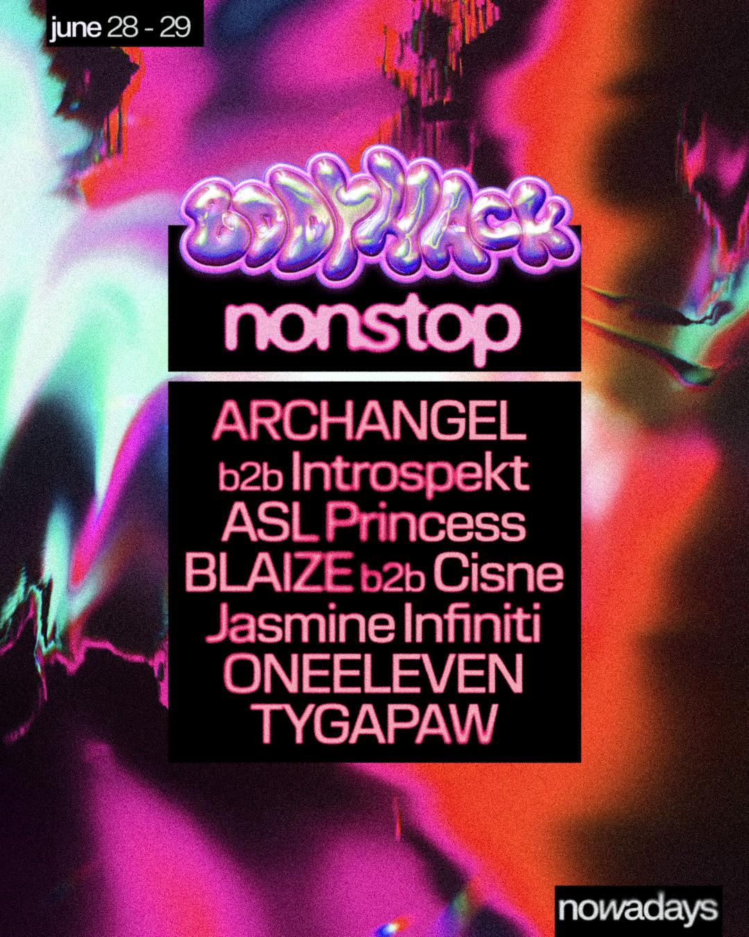 Body Hack Nonstop: Archangel B2B Introspekt, Asl Princess, Jasmine Infiniti, Tygapaw + More