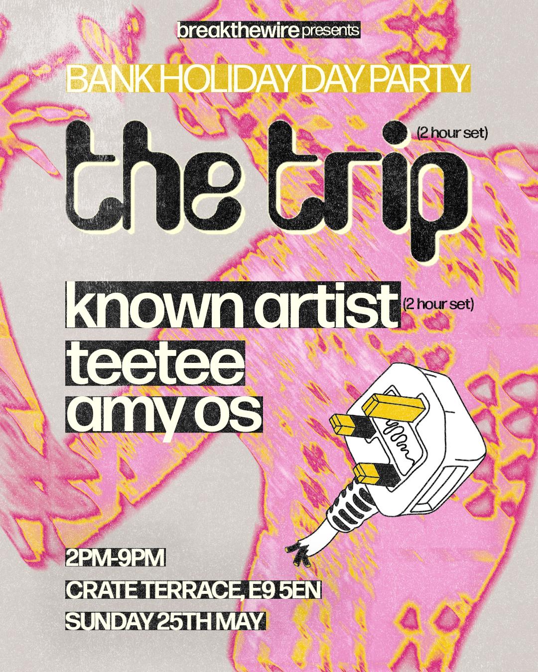Breakthewire Day Party: The Trip, Known Artist, Teetee & Amy Os